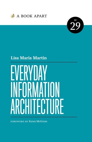 Everyday Information Architecture by Lisa Maria Marquis