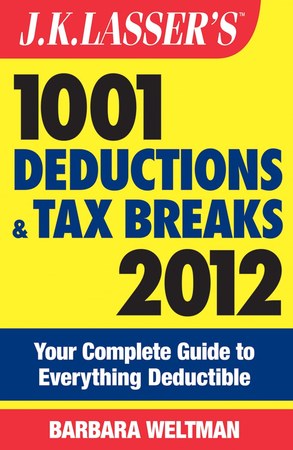 J.K. Lasser's 1001 Deductions and Tax Breaks by Barbara Weltman