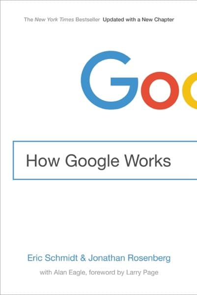 How Google Works by Eric Schmidt, Jonathan Rosenberg
