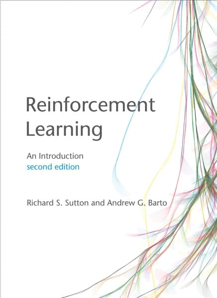 Reinforcement Learning, second edition by Richard S. Sutton, Andrew G. Barto