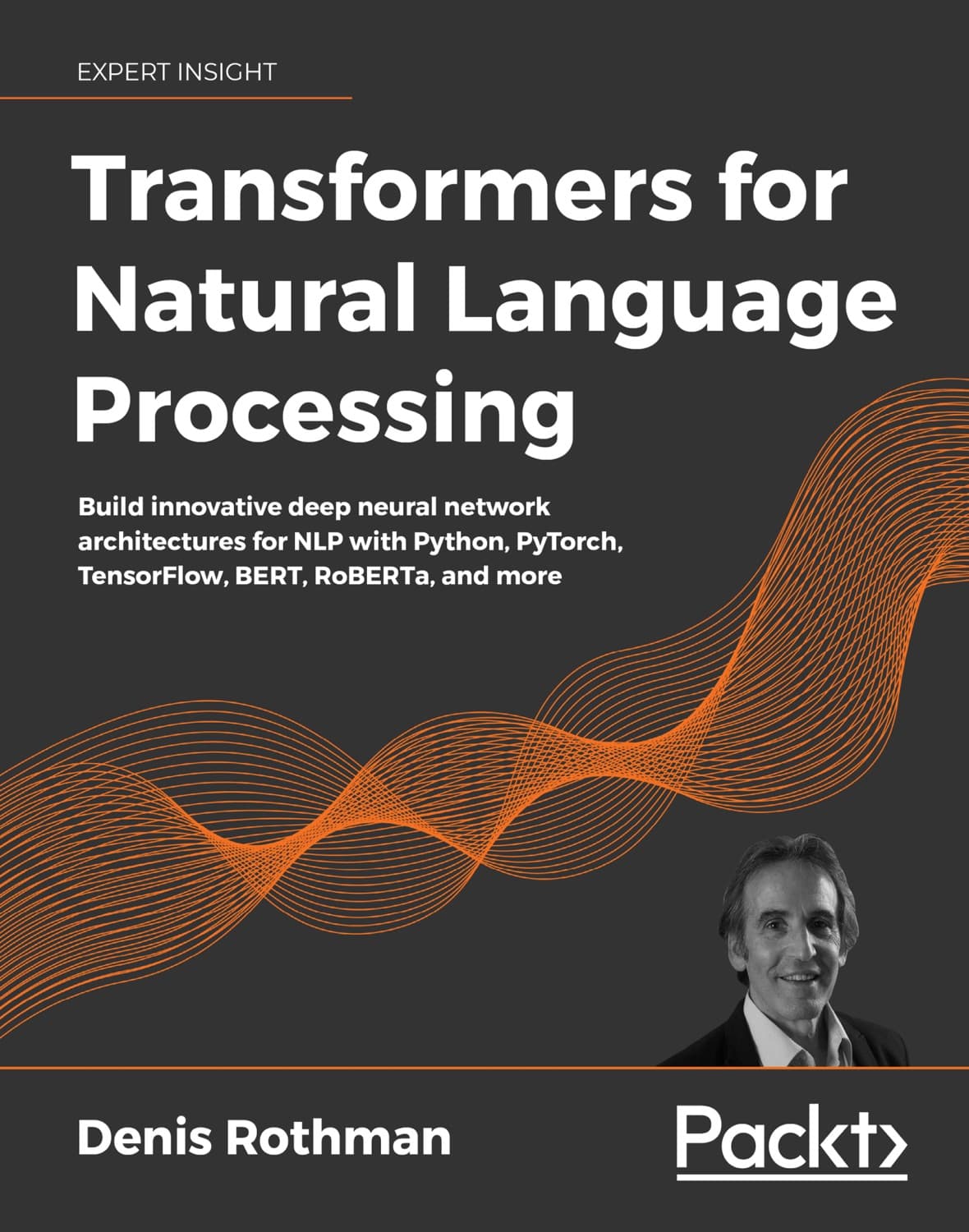 Transformers for Natural Language Processing and Computer Vision by Denis Rothman