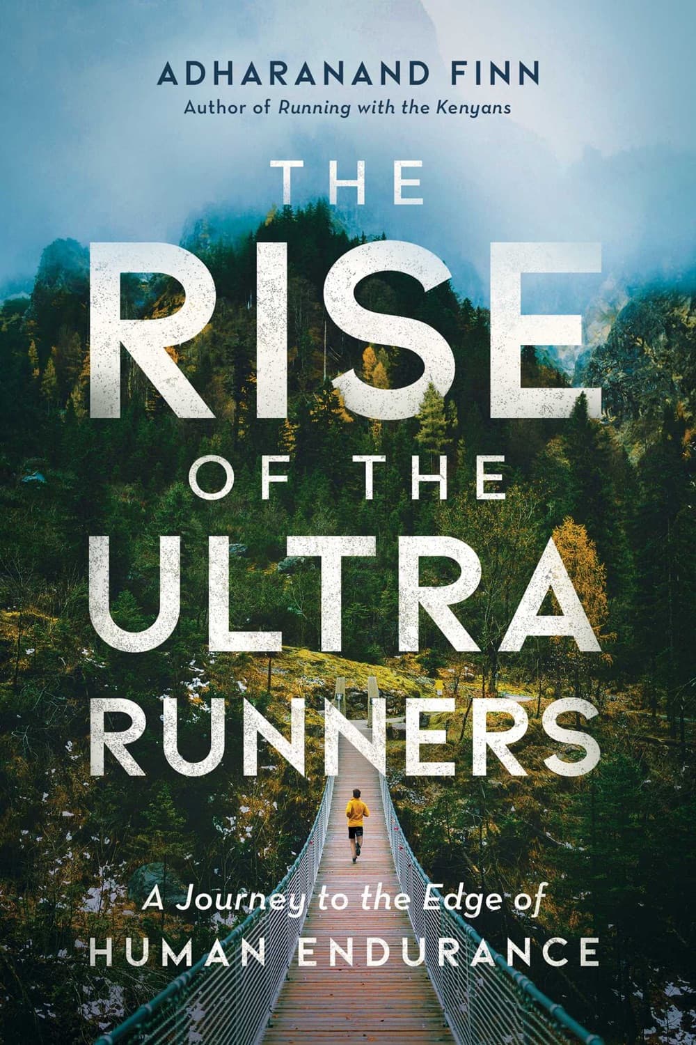 Rise of the Ultra Runners by Adharanand Finn