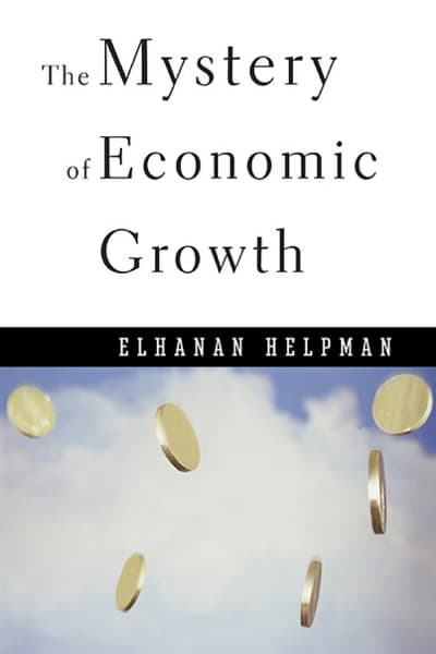 The Mystery of Economic Growth by Elhanan Helpman