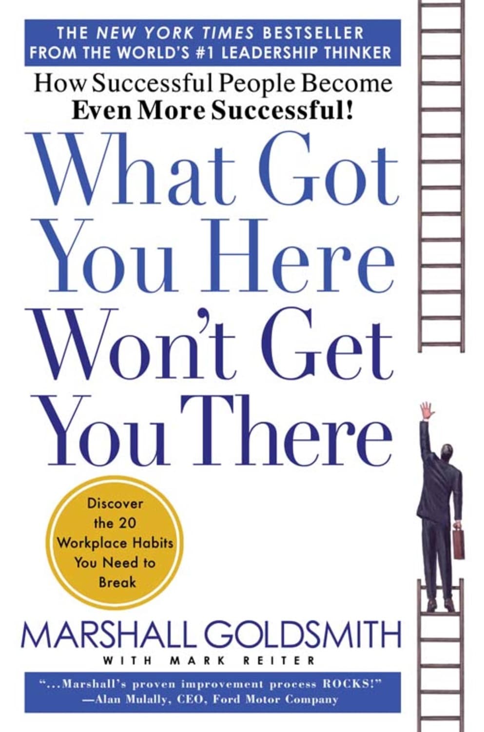 What Got You Here Won't Get You There by Marshall Goldsmith, Mark Reiter