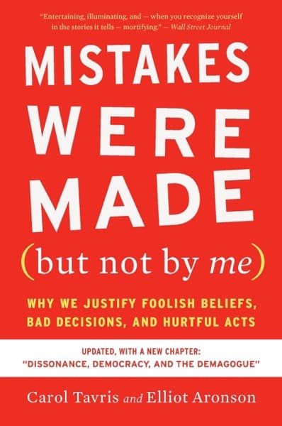 Mistakes Were Made (But Not by Me) by Carol Tavris, Elliot Aronson