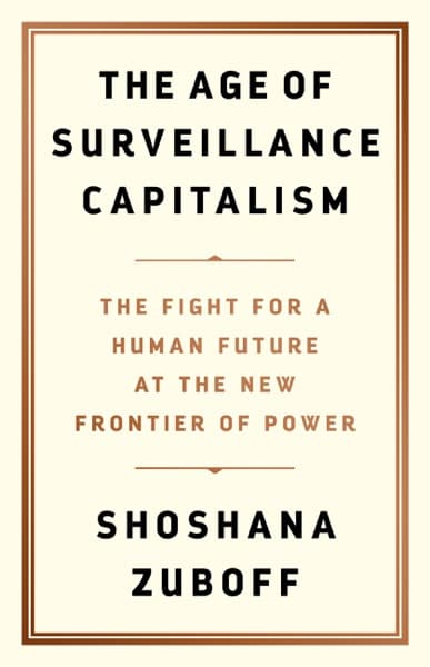 The Age of Surveillance Capitalism by Shoshana Zuboff