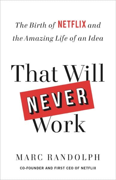 That Will Never Work by Marc Randolph