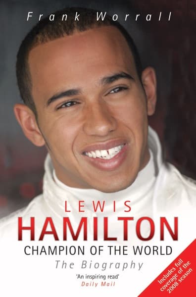Lewis Hamilton - Champion Of The World - The Biography by Frank Worrall