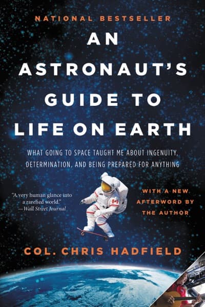 An Astronauts Guide to Life on Earth by Chris Hadfield