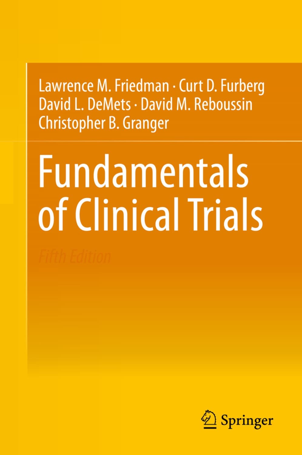 Fundamentals of Clinical Trials by Lawrence M. Friedman, Curt D. Furberg, David L. DeMets