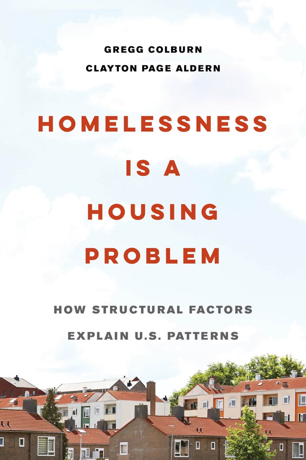 Homelessness Is a Housing Problem by Gregg Colburn, Clayton Page Aldern
