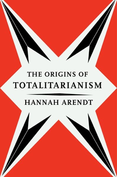 The Origins of Totalitarianism by Hannah Arendt