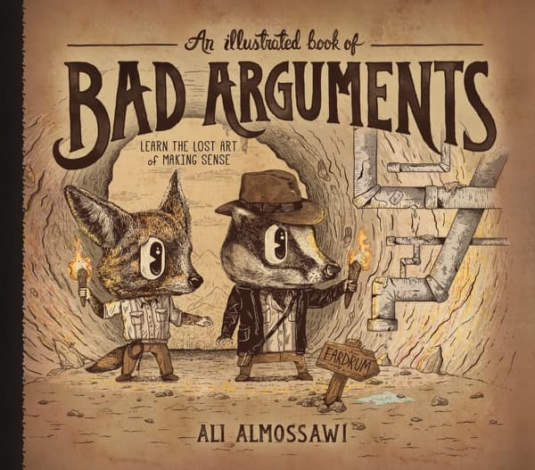 An Illustrated Book of Bad Arguments by Ali Almossawi, Alejandro Giraldo