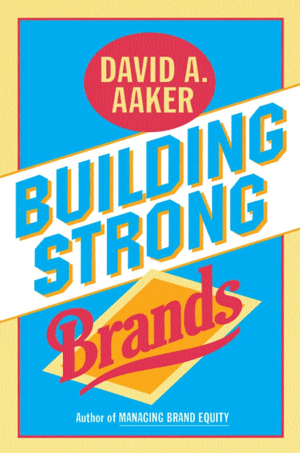 Building Strong Brands by David A. Aaker