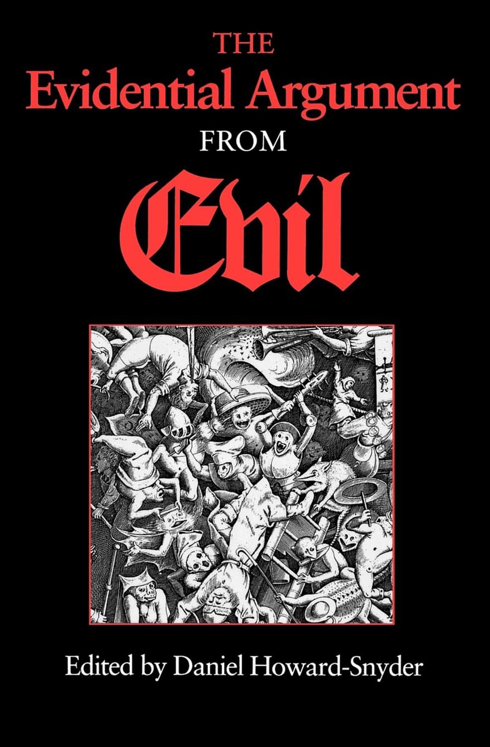 The Evidential Argument from Evil by William L. Rowe, Paul Draper, Richard Swinburne, Eleonore Stump, Alvin Plantinga, William P. Alston, Stephen J. Wykstra, Peter van Inwagen, Bruce Russell, Richard M. Gale