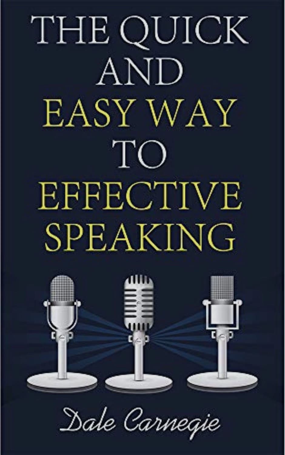 The Quick And Easy Way To Effective Speaking by Dale Carnegie