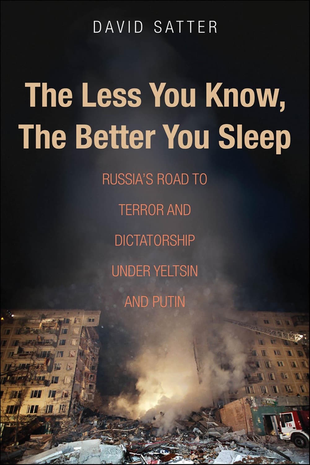 The Less You Know, the Better You Sleep by David Satter