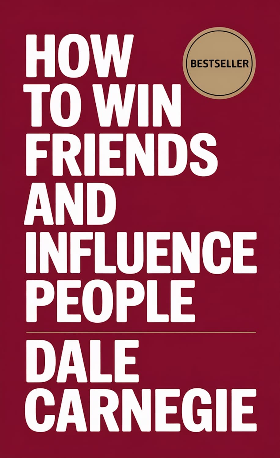 How to Win Friends and Influence People by Dale Carnegie