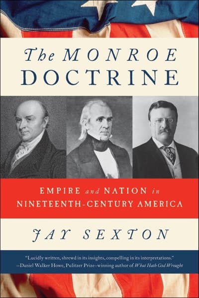 The Monroe Doctrine by Jay Sexton