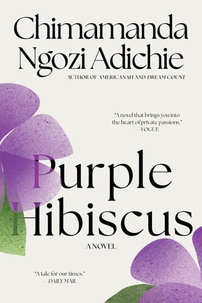 Purple Hibiscus by Chimamanda Ngozi Adichie