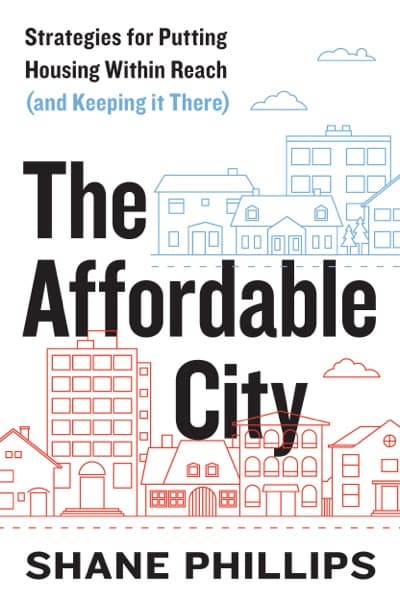 The Affordable City by Shane Phillips