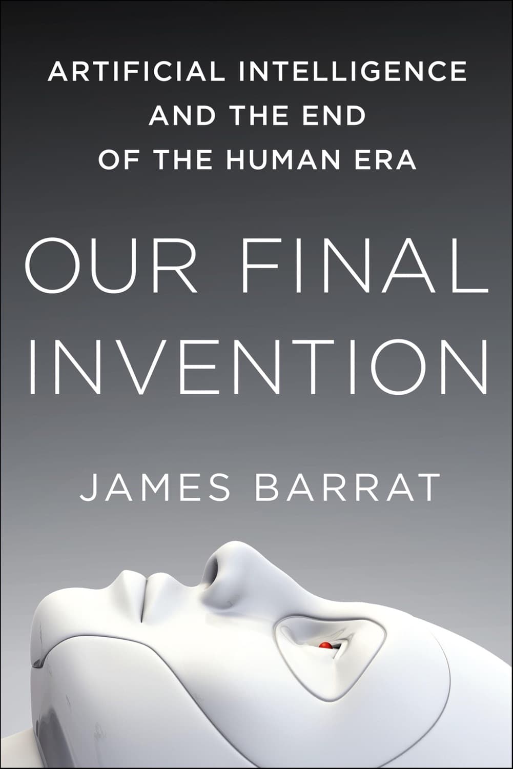 Our Final Invention by James Barrat