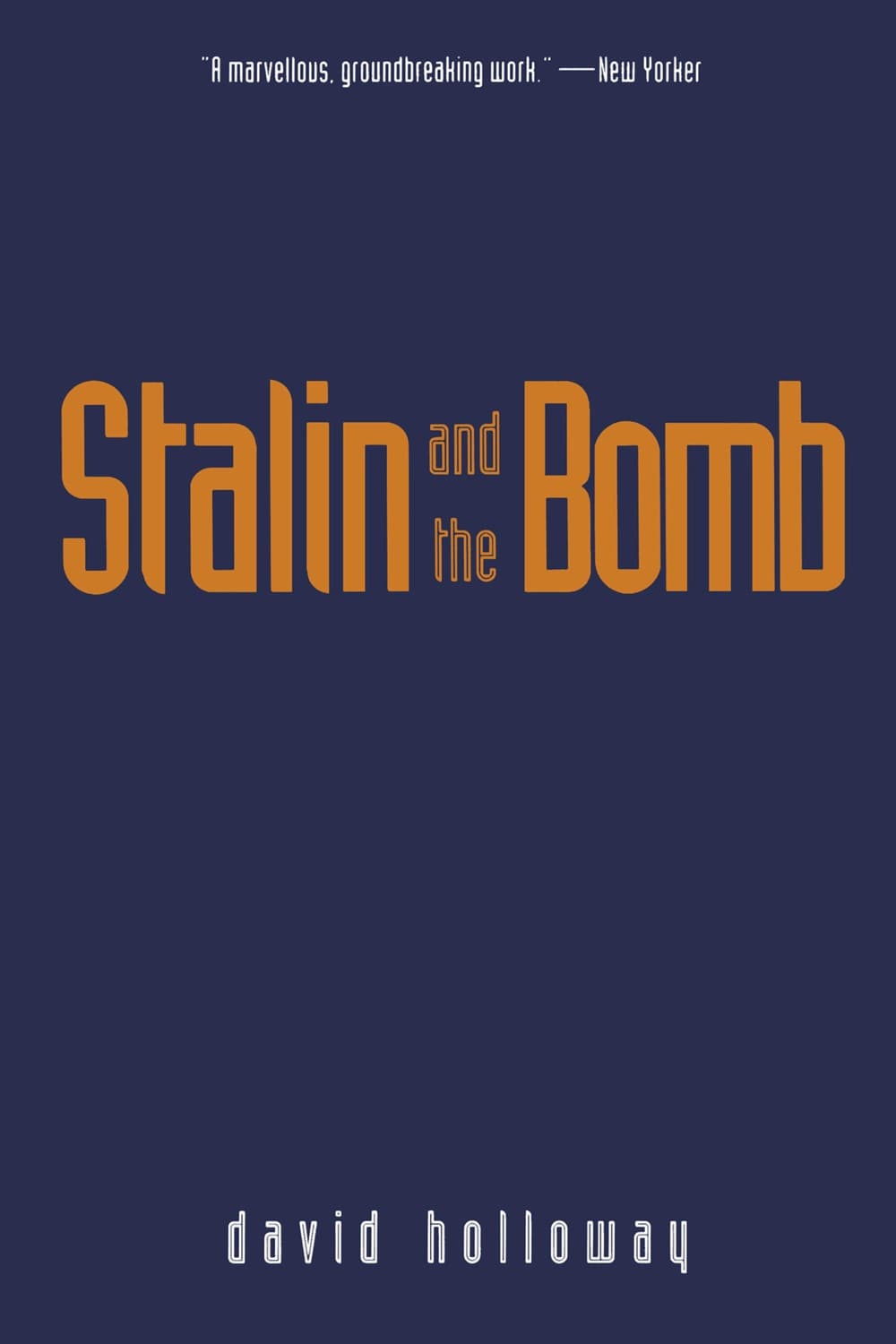 Stalin and the Bomb by David Holloway