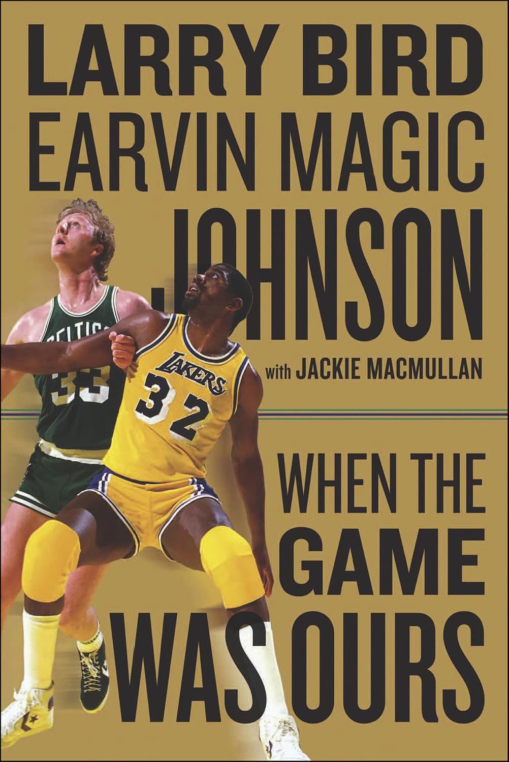 When The Game Was Ours by Larry Bird, Earvin Magic Johnson, Jackie MacMullan