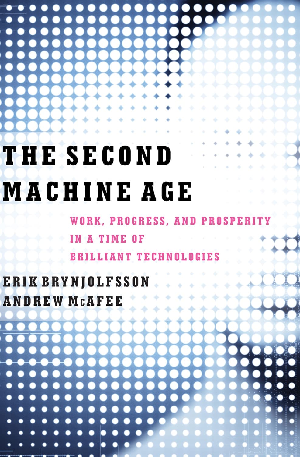 The Second Machine Age by Erik Brynjolfsson, Andrew McAfee