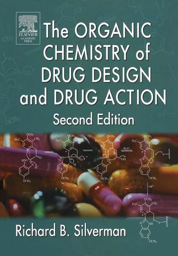 The Organic Chemistry of Drug Design and Drug Action by Richard B. Silverman