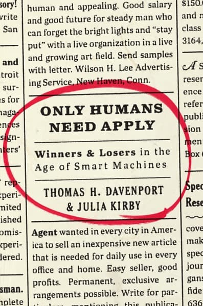Only Humans Need Apply by Thomas H. Davenport, Julia Kirby