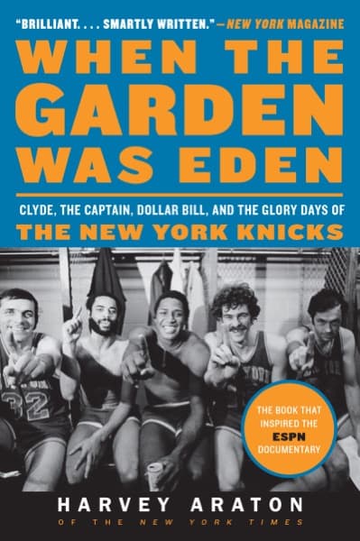 When the Garden Was Eden by Harvey Araton