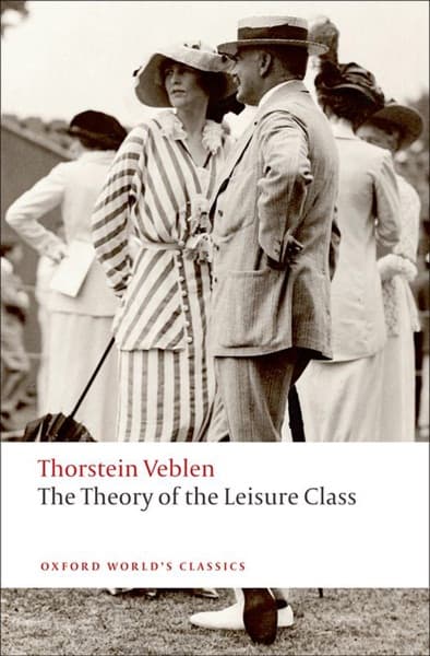 The Theory of the Leisure Class by Thorstein Veblen