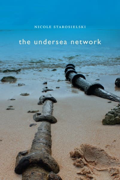 The Undersea Network by Nicole Starosielski