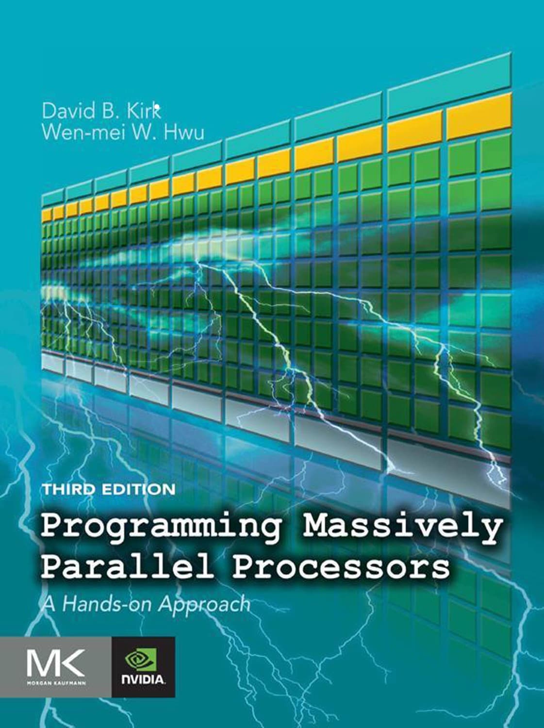 Programming Massively Parallel Processors by David B. Kirk, Wen-mei W. Hwu