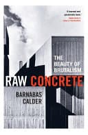 Raw Concrete: The Beauty of Brutalism