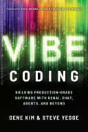 Vibe Coding: Building Production-Grade Software with GenAI, Chat, Agents, and Beyond